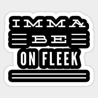 Imma Be On Fleek - 3 Line Typography Sticker